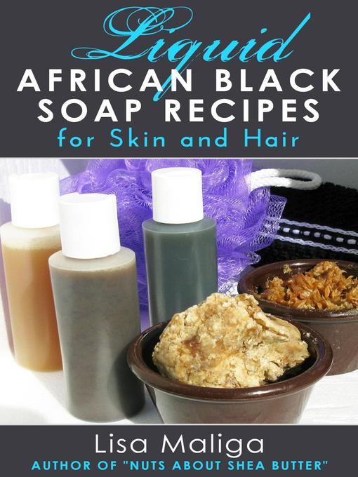 Cover image for Liquid African Black Soap  Recipes for Skin & Hair